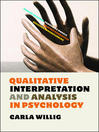 Qualitative Interpretation and Analysis in Psychology  1 by Carla Willig eBook